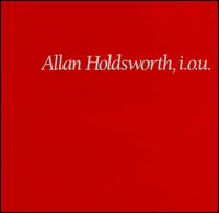 Allan HOLDSWORTH - I.O.U.