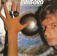 Bill BRUFORD - Feels Goof To Me