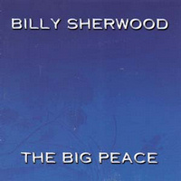 Billy SHERWOOD - The Big Peace
