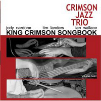 CRIMSON JAZZ TRIO - King Crimson Songbook, Volume 1