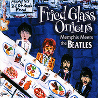 FRIED GLASS ONIONS - Memphis Meets The BEATLES