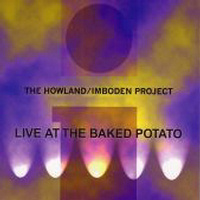 HOWLAND-IMBODEN - Live At The Baked Potato
