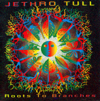 JETHRO TULL - Roots To Brenches