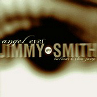 Jimmy SMITH - Angel Eyes: Ballads & Slow Jams