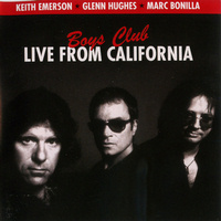 Keith EMERSON, Glenn HUGHES, Marc BONILLA - Boys Club: Live From California