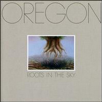 OREGON - Roots In The Sky