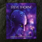Steve THORNE - Part Two: Emotional Creatures
