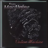 Tony MaCALPINE - Violent Machine